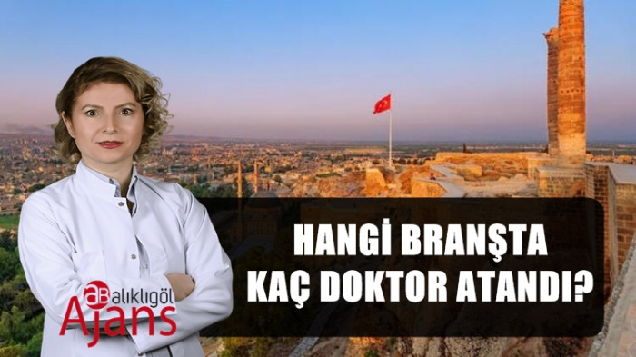 Urfa'ya hangi branşta kaç doktor atandı?