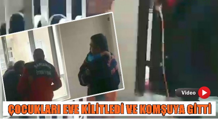 Anneleri komşuya giden çocukların imdadına itfaiye yetişti