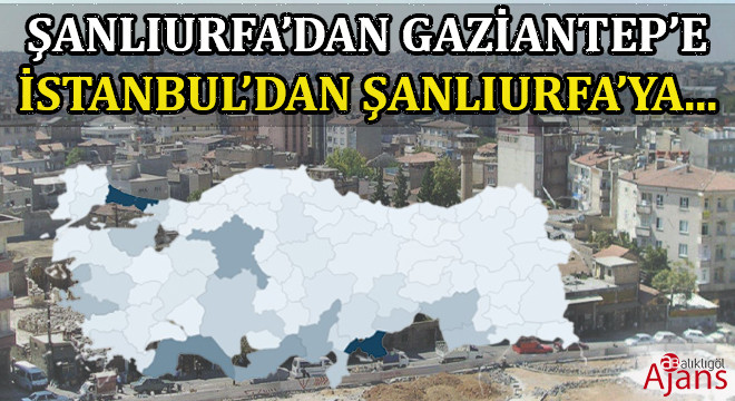 Şanlıurfa’dan en çok Gaziantep’e göç oldu