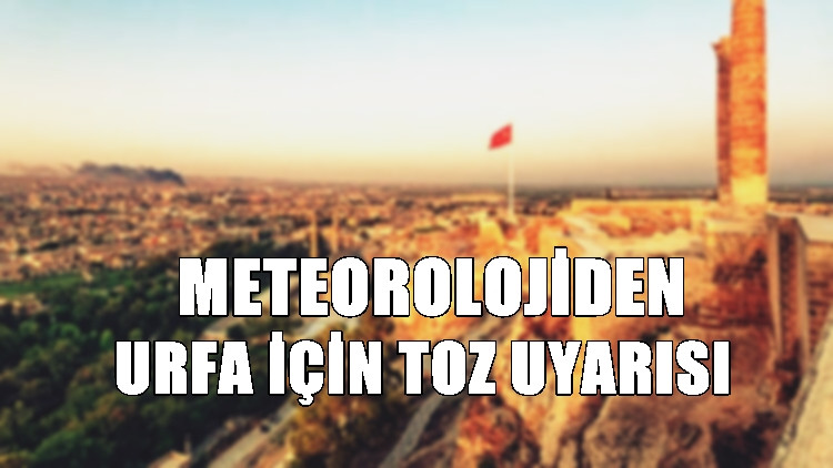 Uyarı geldi: Urfa'da toz bulutu etkili olacak