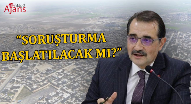 Ceylanpınar’daki ‘kaçak’ kazı bakan Dönmez’e soruldu