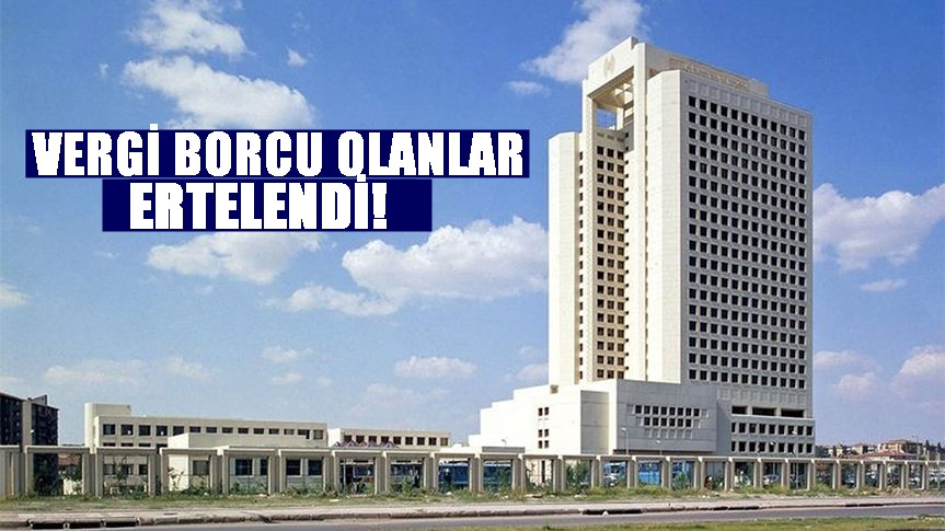 Borcu olanları sevindirecek haber: O süre uzatıldı