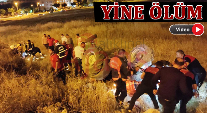 Şanlıurfa'da facia ile biten bir traktör kazası daha