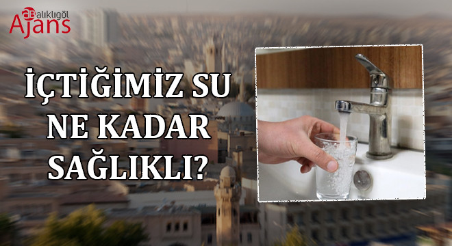 Vakalar arttı: Şanlıurfa’da şebeke suyu için rapor hazırlandı
