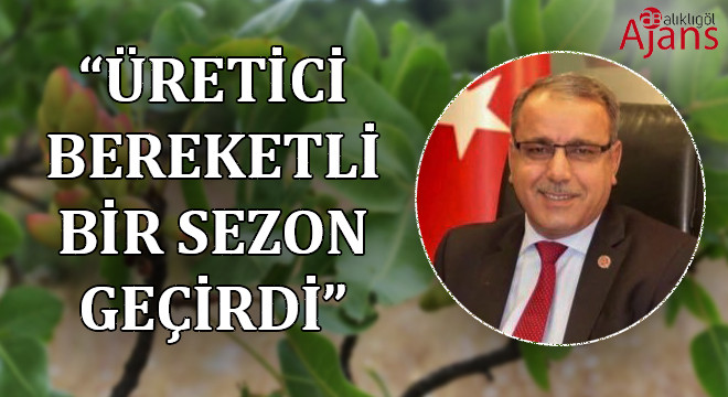 İsa Kızıldemir: Fıstık ihracatındaki artış sevindirici