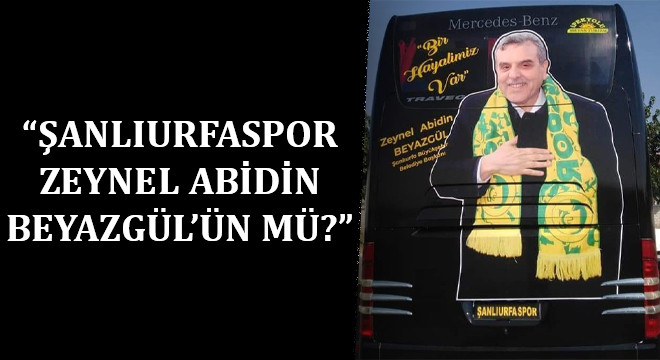 Beyazgül’ün fotoğrafı Şanlıurfaspor takım otobüsüne giydirildi: Anlaşılan durum vahim