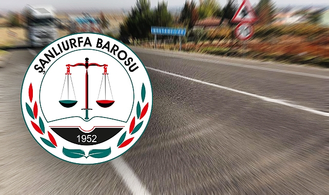 Ölüm yolu için bir çağrı da Şanlıurfa Barosundan
