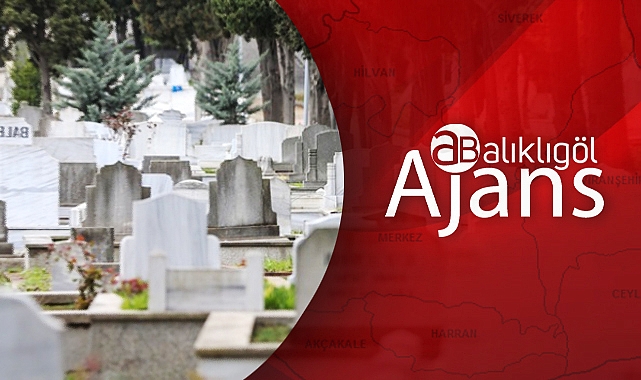 Şanlıurfa'da günlük defin listesi yayınlandı