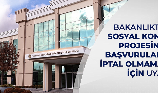 Bakanlıktan sosyal konut projesinde başvuruların iptal olmaması için uyarı