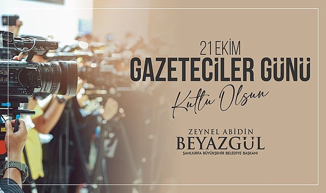 Başkan Beyazgül’den “21 Ekim Dünya Gazeteciler günü mesajı”