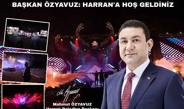 Başkan Özyavuz: Harran'a hoş geldiniz