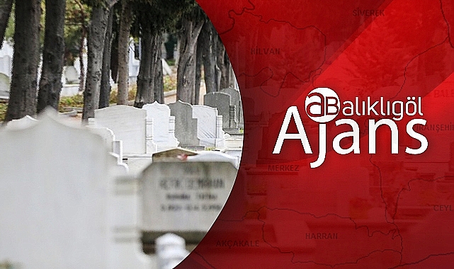 Şanlıurfa vefat ve taziye listesi açıklandı!