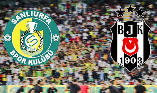 Urfaspor Beşiktaş maçının tarihi ve yeri açıklandı