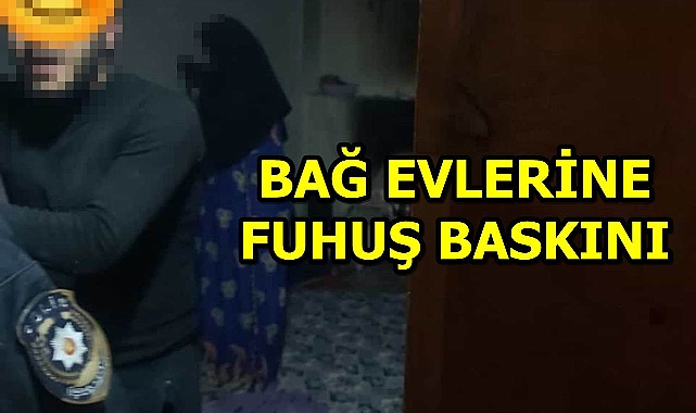 Urfa'da bağ evlerine fuhuş baskını