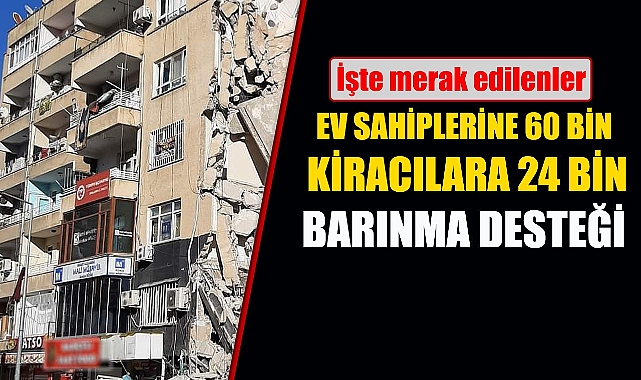 Ev sahiplerine 60 bin, kiracılara ise 24 bin TL barınma desteği geliyor
