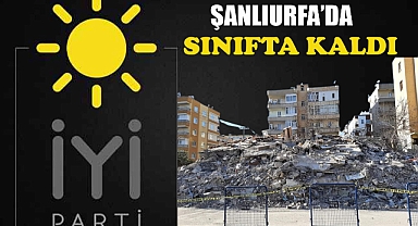 İYİ Parti Şanlıurfa’da sınıfta kaldı