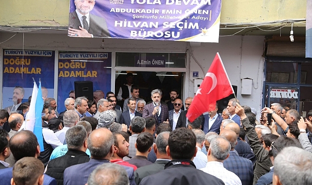 Önen Hilvan'da seçim bürosu açtı