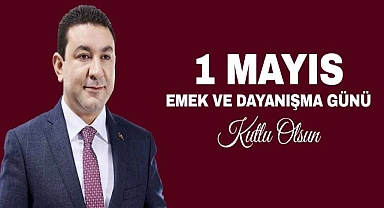  Başkan Özyavuz'dan 1 Mayıs İşçi Bayramı mesajı
