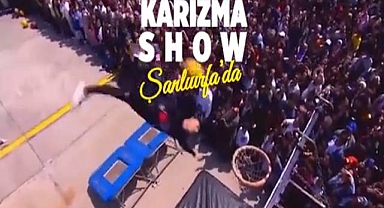 Karizma Show Ekibi 24 Mayıs’ta Şanlıurfa’da