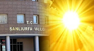 Urfa Valiliği’nden sıcak havaya karşı vatandaşlara uyarı! 