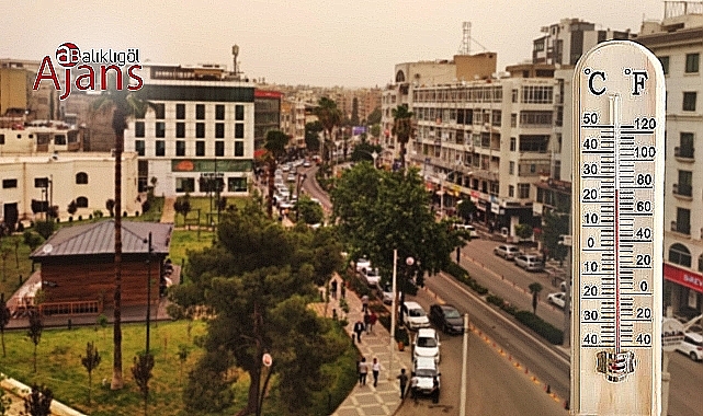 Urfa'da hava sıcaklığı 10 derece artacak! İşte detaylar