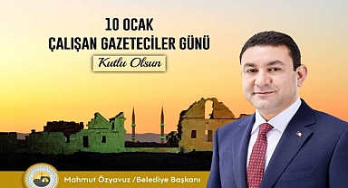 Başkan Özyavuz'un 10 Ocak Çalışan Gazeteciler Günü mesajı