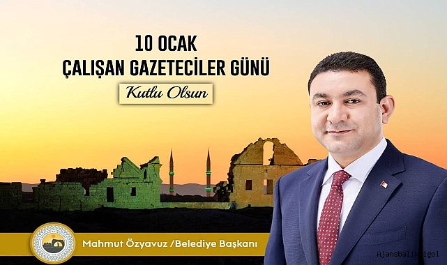 Başkan Özyavuz'un 10 Ocak Çalışan Gazeteciler Günü mesajı