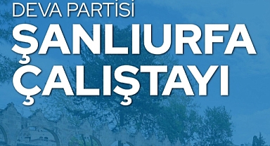 DEVA’dan Şanlıurfa çalıştayına davet 