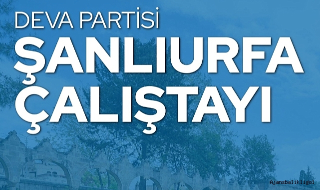 DEVA’dan Şanlıurfa çalıştayına davet