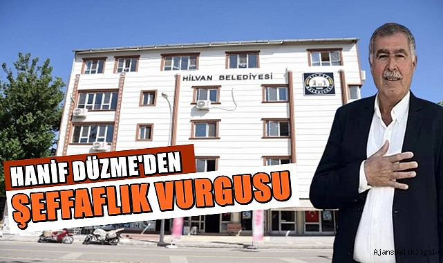 Hanif Düzme'den şeffaf yönetim vurgusu