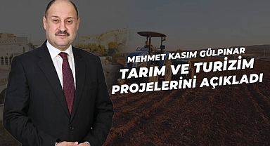 Kasım Gülpınar, tarım ve turizm ile ilgili projelerini açıkladı