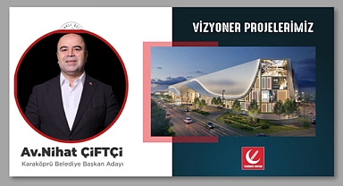 Nihat Çiftçi: Karaköprü ticaret merkezi olacak