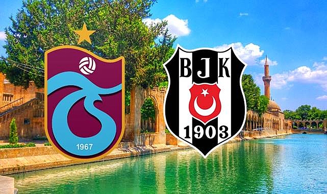 Trabzonspor - Beşiktaş Türkiye Kupası Finali Şanlıurfa'da mı oynanacak?