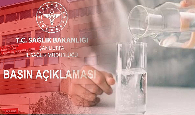 Urfa İl Sağlık Müdürlüğü’nden içme suyu ile ilgili flaş açıklama!