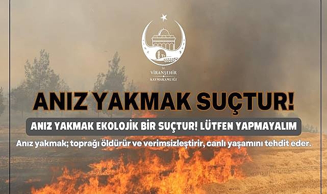 Viranşehir Kaymakamı Önder Koç, anız yakanları uyardı