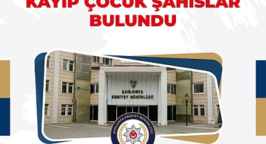 Şanlıurfa'da 4 Kayıp Çocuk Daha Bulundu! 