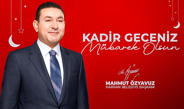 Başkan Özyavuz: Kadir Gecesi'ni Bir Kez Daha Karşılamanın Manevi Sevincini Yaşıyoruz