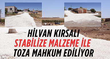 Hilvan'da Kalıcı Çözümler Üretilmiyor! Stabilize Malzeme Toz ve Çamurun Kaynağı Olacak