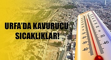 Urfa’da Termometreler 44 Dereceyi Gösterecek
