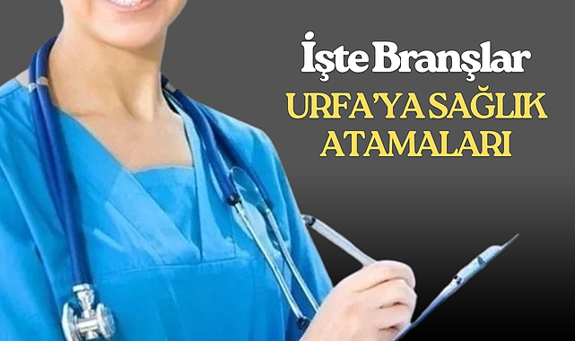 Şanlıurfa’ya 2.054 Sağlık Personeli Atanıyor: Branşlar Belli Oldu!