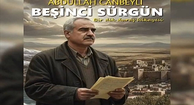 Şair ve Yazar Abdullah Canbeyli’den Yeni Kitap: Beşinci Sürgün, Kasım’da Okuyucularla Buluşacak