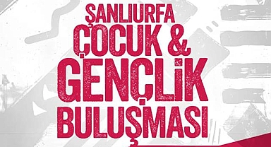 Şanlıurfa’da Çocuk Ve Gençlik Buluşması