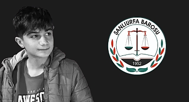 Şanlıurfa Barosu, Bozova'daki 15 Yaşındaki Çocuğun Ölümü İçin Açıklama Yaptı