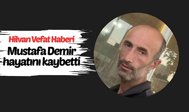 Hilvanlı Demir Ailesinin Acı Günü: Mustafa Demir Vefat Etti