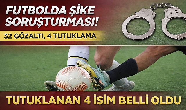 Futbolda Bahis ve Şike Soruşturmasında 4 Tutuklama