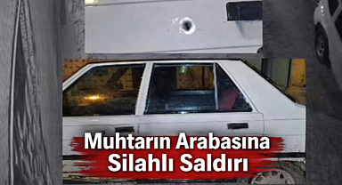 Şanlıurfa'da Eski Muhtarın Evine ve Aracına Silahlı Saldırı