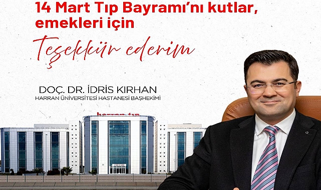 Doç. Dr. İdris Kırhan’dan 14 Mart Tıp Bayramı Mesajı