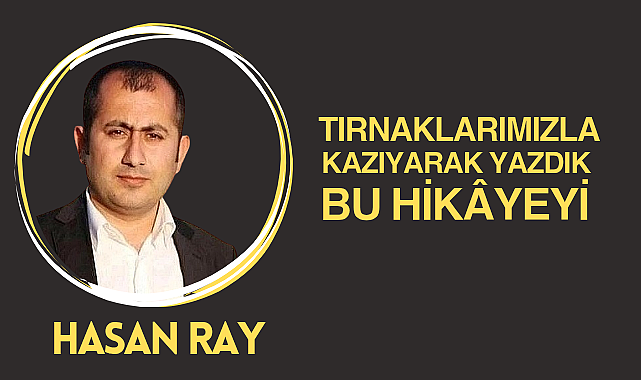 Tırnaklarımızla Kazıyarak Yazdık Bu Hikâyeyi