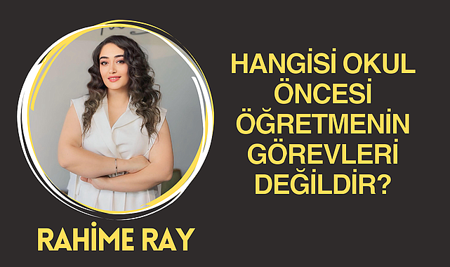 Hangisi Okul Öncesi Öğretmeninin Görevleri Değildir?