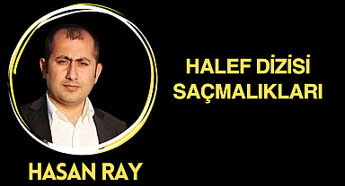 Halef Dizisi Üzerine Birkaç Söz